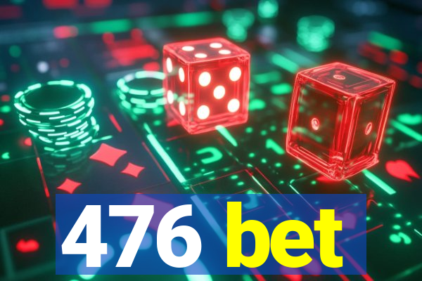 476 bet